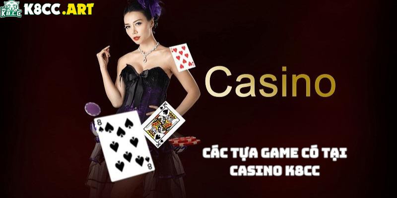 Các tựa game hot tại Casino K8CC