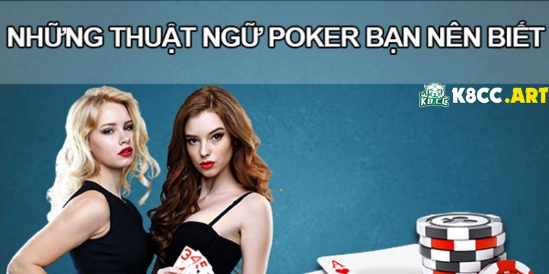 Các thuật ngữ trong Poker online cược thủ nên biết