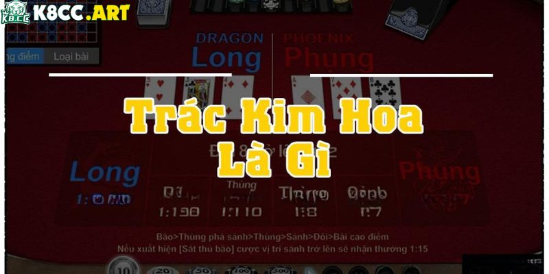 Tìm hiểu game bài Trác Kim Hoa là gì?